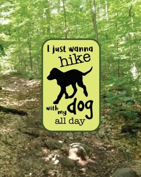 Paperback I Just Wanna Hike With My Dog All Day: 8x10 Notebook Book