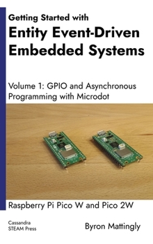 Hardcover Getting Started with Entity Event-Driven Embedded Systems Volume 1: GPIO and Asynchronous Programming with Microdot Book