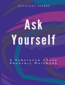 Paperback Ask Yourself: A Substance Abuse Recovery Workbook Book