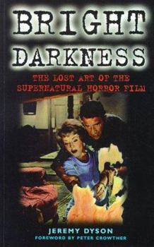 Paperback Bright Darkness: The Lost Art of the Supernatural Horror Film Book