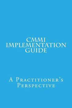 Paperback CMMI Implementation Guide: A Practitioner's Perspective Book