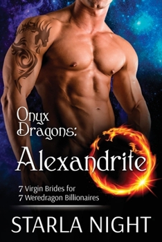 Onyx Dragons: Alexandrite - Book #6 of the 7 Virgin Brides for 7 Weredragon Billionaires