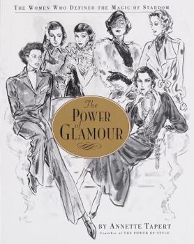 Hardcover The Power of Glamour: The Women Who Defined the Magic of Stardom Book