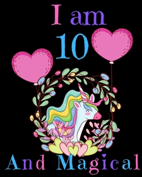 I am 10 & Magical! A Happy Birthday Activity Notebook and diary for Writing and Drawing: Perfect Birthday or Christmas Gift for 10 Year Old Girls