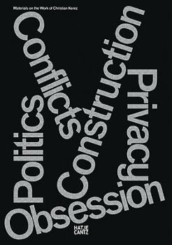 Paperback Christian Kerez: Conflicts Politics Construction Privacy Obsession: Materials on the Work of Christian Kerez Book