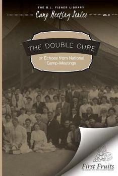 Paperback The Double Cure: or Echoes from National Camp-Meetings Book