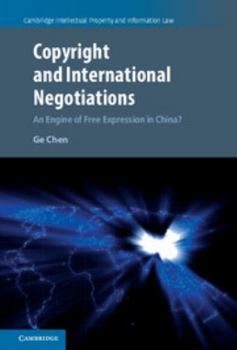 Copyright and International Negotiations: An Engine of Free Expression in China? - Book  of the Cambridge Intellectual Property and Information Law