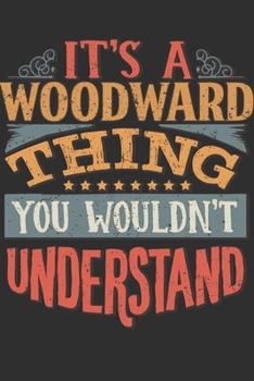 Paperback It's A Woodward You Wouldn't Understand: Want To Create An Emotional Moment For A Woodward Family Member ? Show The Woodward's You Care With This Pers Book