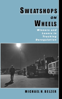 Hardcover Sweatshops on Wheels: Winners and Losers in Trucking Deregulation Book