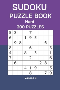 Paperback Sudoku Puzzle Book Hard: 300 Puzzles Volume 6 Book