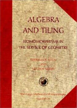 Hardcover Algebra and Tiling: Homomorphisms in the Service of Geometry Book