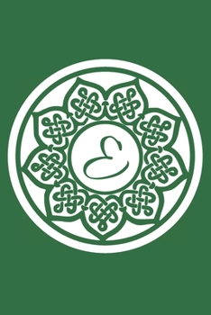 E: Initial E Monogram Notebook Journal Gift Circular Celtic Knot design (Celtic Knot Monogram Journals)