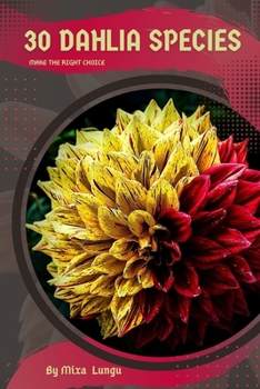 30 Dahlia species: Make the right choice