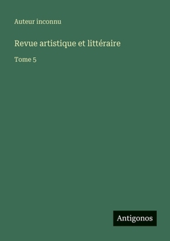 Revue artistique et littéraire: Tome 5