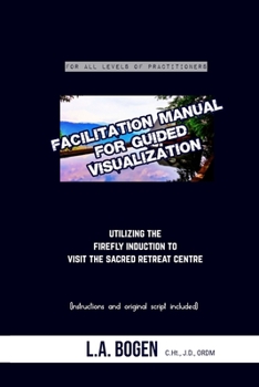 Paperback Facilitation Manual for Guided Visualization: Visit the Sacred Retreat Centre Book