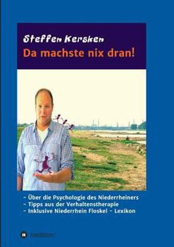 Paperback Da machste nix dran!: -Über die Psychologie des Niederrheiners - Tipps aus der Verhaltenstherapie - Inklusive Niederrhein Floskel - Lexikon [German] Book
