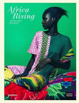 Africa Rising: Fashion, Design and Lifestyle from Africa
