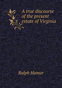 Paperback A true discourse of the present estate of Virginia Book