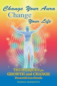 Paperback Change Your Aura, Change Your Life: Techniques for Growth and Change Book