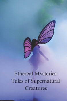 Paperback Ethereal Mysteries: Tales of Supernatural Creatures Book