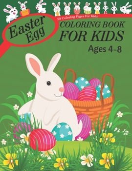 Easter Egg Coloring Book For Kids Ages 4-8: Fun & Cool Easter Egg Coloring Book for Boys and Girls with Unique Coloring Pages. Funny Happy Easter Little ... Books for Kids Ages 4-8