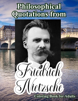 Paperback Philosophical Quotations from Friedrich Nietzsche: Coloring Book for Adults Featuring Quotes from the German Philosopher, with Original and Unique Geo Book