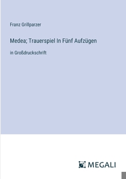 Paperback Medea; Trauerspiel In Fünf Aufzügen: in Großdruckschrift [German] Book