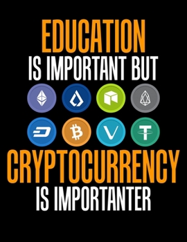 Paperback Education Is Important But Cryptocurrency Is Importanter: Education Is Important Cryptocurrency Is Importanter Blank Sketchbook to Draw and Paint (110 Book