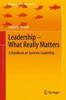 Paperback Leadership - What Really Matters: A Handbook on Systemic Leadership Book