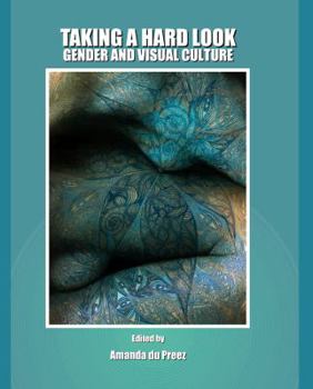 Hardcover Taking a Hard Look: Gender and Visual Culture Book
