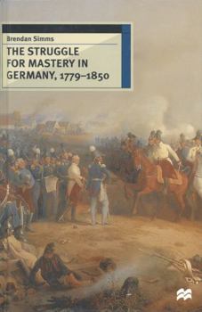 Paperback The Struggle for Mastery in Germany, 1779-1850 (European History in Perspective) Book