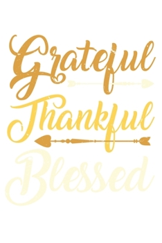 Paperback Grateful Thankful Blessed: Dot Grid Grateful Thankful Blessed / Journal Gift - Large ( 6 x 9 inches ) - 120 Pages -- Softcover Book