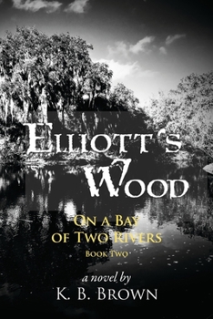 Elliott's Wood: On a Bay of Two Rivers (Book Two)