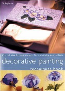 Paperback Decorative Painting Techniques Book: Over 50 Techniques for Convincing Brushstrokes and Paint Effects Book
