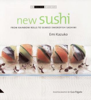 Hardcover New Sushi: From Rainbow Rolls to Seared Swordfish Sashimi Book
