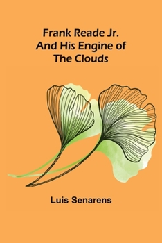 Paperback Frank Reade Jr. and His Engine of the Clouds Book