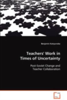 Paperback Teachers' Work in Times of Uncertainty Book