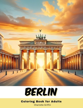 Paperback Berlin Coloring Book for Adults: 40 Pages of Berlin landmarks Book