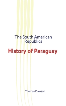 Paperback The South American Republics: History of Paraguay Book