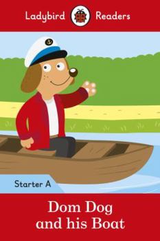 Paperback Dom Dog and his Boat - Ladybird Readers Starter Level A Book