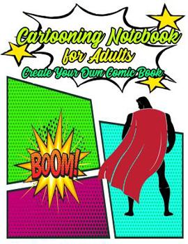 Paperback Cartooning Notebook for Adults Create Your Own Comic Book: Comic Sketchbook for Kids and Adults Book