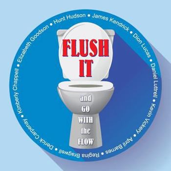 Paperback Flush It and Go with the Flow Book