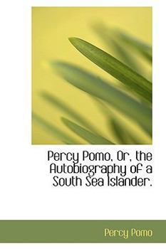 Paperback Percy Pomo, Or, the Autobiography of a South Sea Islander. Book