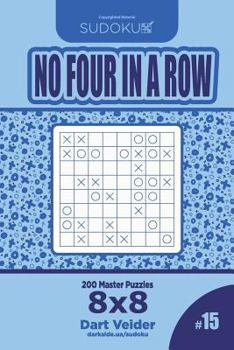 Paperback Sudoku No Four in a Row - 200 Master Puzzles 8x8 (Volume 15) Book