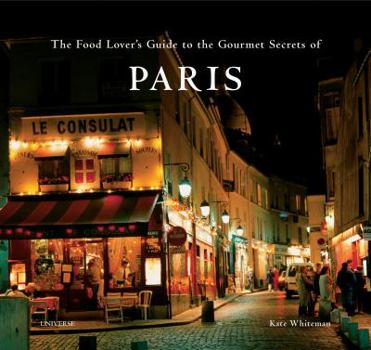 Hardcover The Food Lover's Guide to the Gourmet Secrets of Paris Book