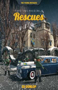 The Incredible Rescues - Book #3 of the Young Refugees