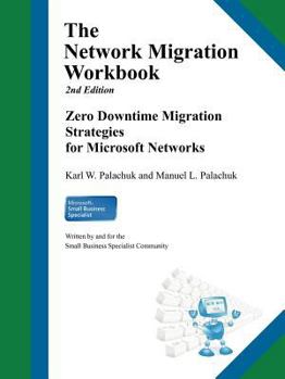 Paperback The Network Migration Workbook: Zero Downtime Migration Strategies for Windows Networks 2nd Edition Book