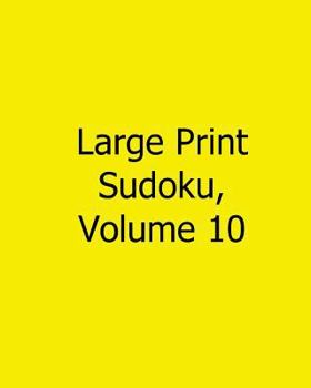 Paperback Large Print Sudoku, Volume 10: Easy to Read, Large Grid Sudoku Puzzles [Large Print] Book