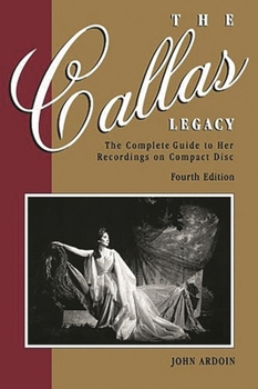 Paperback Callas Legacy: The Complete Guide to Her Recordings on Compact Disc Book