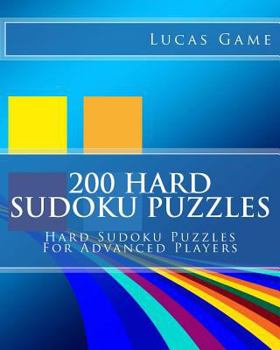 Paperback 200 Hard Sudoku Puzzles: Hard Sudoku Puzzles For Advanced Players Book